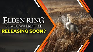 Elden Ring: Shadow of the Erdtree Coming soon?