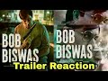 Bob Biswas Trailer Reaction
