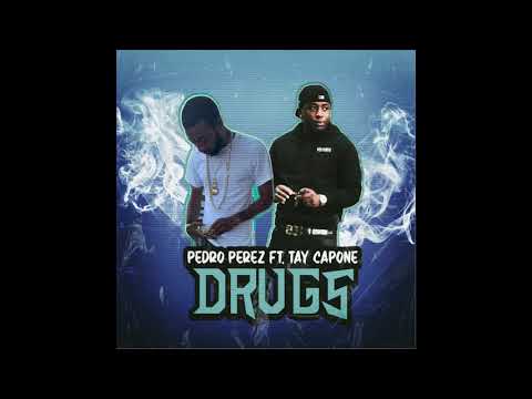 Pedro Perez ft Tay Capone~Drugz