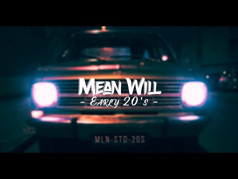 MEAN WILL - Early 20's