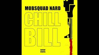 MobSquad Nard - "Chill Bill Remix" (Audio)