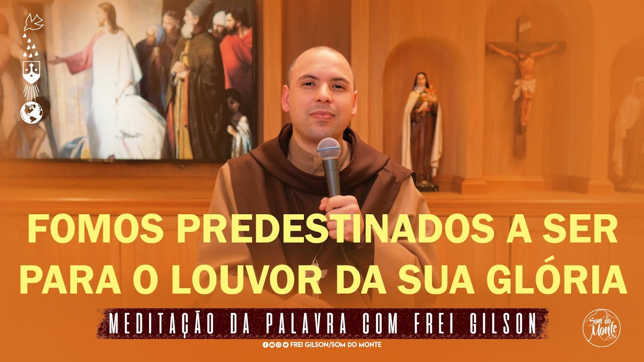 Fomos predestinados a ser para o louvor da sua Glória | (Ef 1, 11-14) #183 - Meditação da Palavra