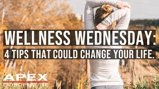 4 Tips That Could Change Your Life | Wellness Wednesday