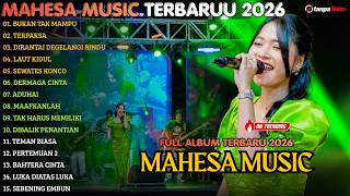 Download lagu MAHESA MUSIC TERBARU 2026 || BUKAN TAK MAMPU - TERPAKSA - DIRANTAI DIGELANGI RINDU  || FULL ALBUM mp3