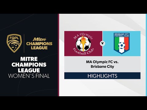 Mitre FQPL Champions League Final - MA Olympic FC vs. Brisbane City Highlights