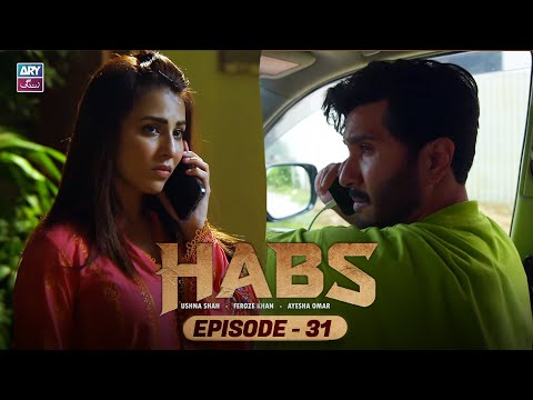 Habs Episode 31 | Ushna Shah | Feroze Khan | Ayesha Omar | ARY Zindagi Drama