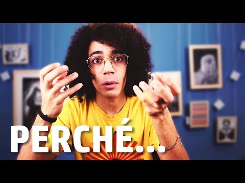 ORA MI DOVETE DIRE PERCHÉ!