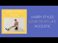 Harry Styles - Love Of My Life (Acoustic Lyric Video)