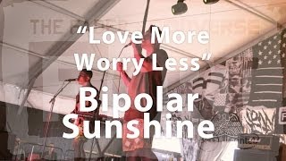 Bipolar Sunshine, "Love More Worry Less" - Live at The FADER FORT