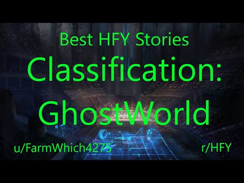 Best HFY Reddit Stories: Classification: GhostWorld