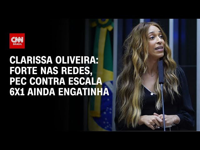 Clarissa Oliveira: Forte nas redes, PEC contra escala 6×1 ainda engatinha | LIVE CNN