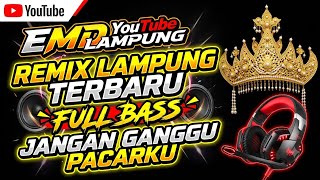 Download lagu REMIX LAMPUNG TERBARU || FULL BASS || JANGAN GANGGU PACARKU  mp3