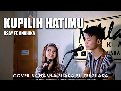 KUPILIH HATIMU - USSY FT. ANDHIKA (LIRIK) COVER B NABILA SUAKA FT.  TRI SUAKA