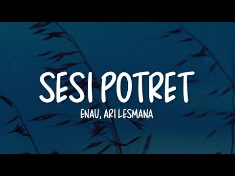 Eńau Feat. Ari Lesmana - Sesi Potret (Lirik Lagu)