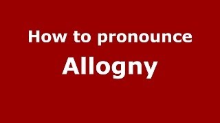 How to pronounce Allogny