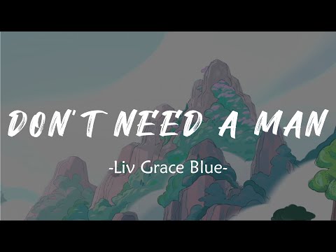 Liv Grace Blue - Don't Need A Man (Lyrics)