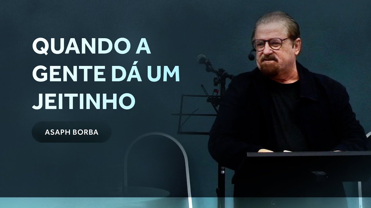 Quando a gente dá um jeitinho - Asaph Borba