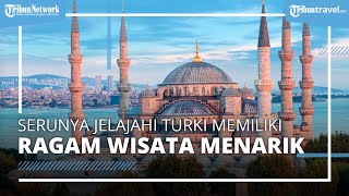 Wisata di Turki yang Wajib Dikunjungi, Ada Cappadocia yang Punya Balon Udara & Pesona Alam Memukau