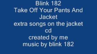 blink 182 take off your pants and jacket extra songs on the jacket cd + lyrics
