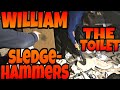 WILLIAM SLEDGEHAMMERS THE TOILET