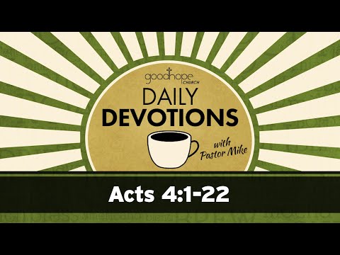 Acts 4:1-22 // Daily Devotions with Pastor Mike