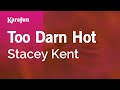 Too Darn Hot - Stacey Kent | Karaoke Version | KaraFun