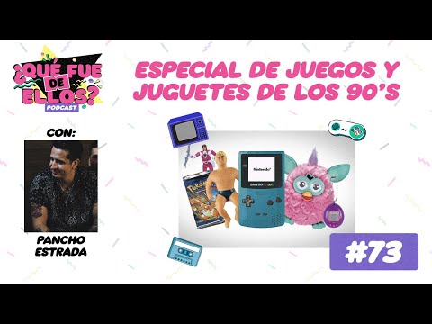 EP73: Especial de Juegos y Juguetes (Con: Pancho Estrada)