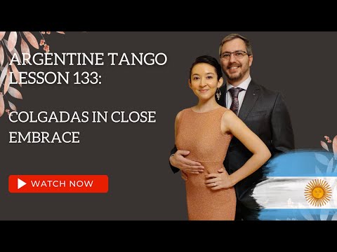 Argentine Tango Lesson 132:  Colgada in Close Embrace Single Axis Turns