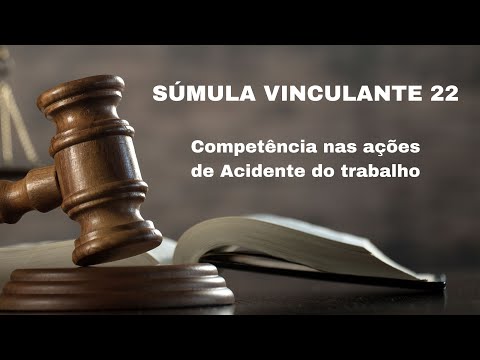 SÚMULA VINCULANTE 22. Competência nas ações de Acidente do trabalho.