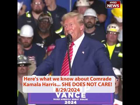 Trump: SHE DOES NOT CARE! Here's what we know about Comrade Kamala Harris
