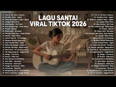 Lagu Santai Viral Tiktok 2026 — Lagu Pop Indonesia Terbaru 2026 | Top Hits Indonesia 2026🌿