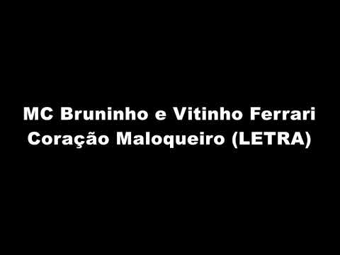MC Bruninho e Vitinho Ferrari - Coração Maloqueiro (LETRA)