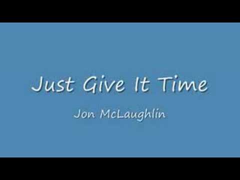 Video thumbnail for Just Give It Time