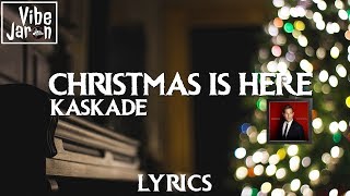 Kaskade - Christmas Is Here (ft. Late Night Alumni) Lyrics