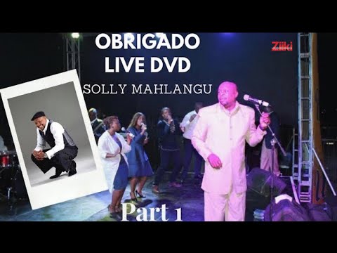Obrigado by Solly Mahlangu : LIVE DVD Part 1 (Official Videos)