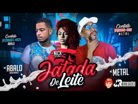 MC ABALO, MC METAL E MC NICK - JATADA DE LEITE - MUSICA NOVA 2018
