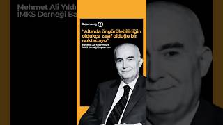 Altında öngörülebilirliğin oldukça zayıf olduğu bir noktadayız|İMKS/Mehmet Ali Y