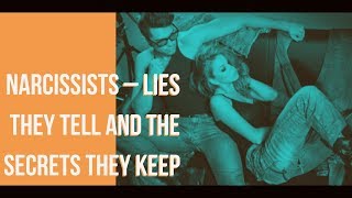 Narcissists - Lies They Tell and the Secrets They Keep