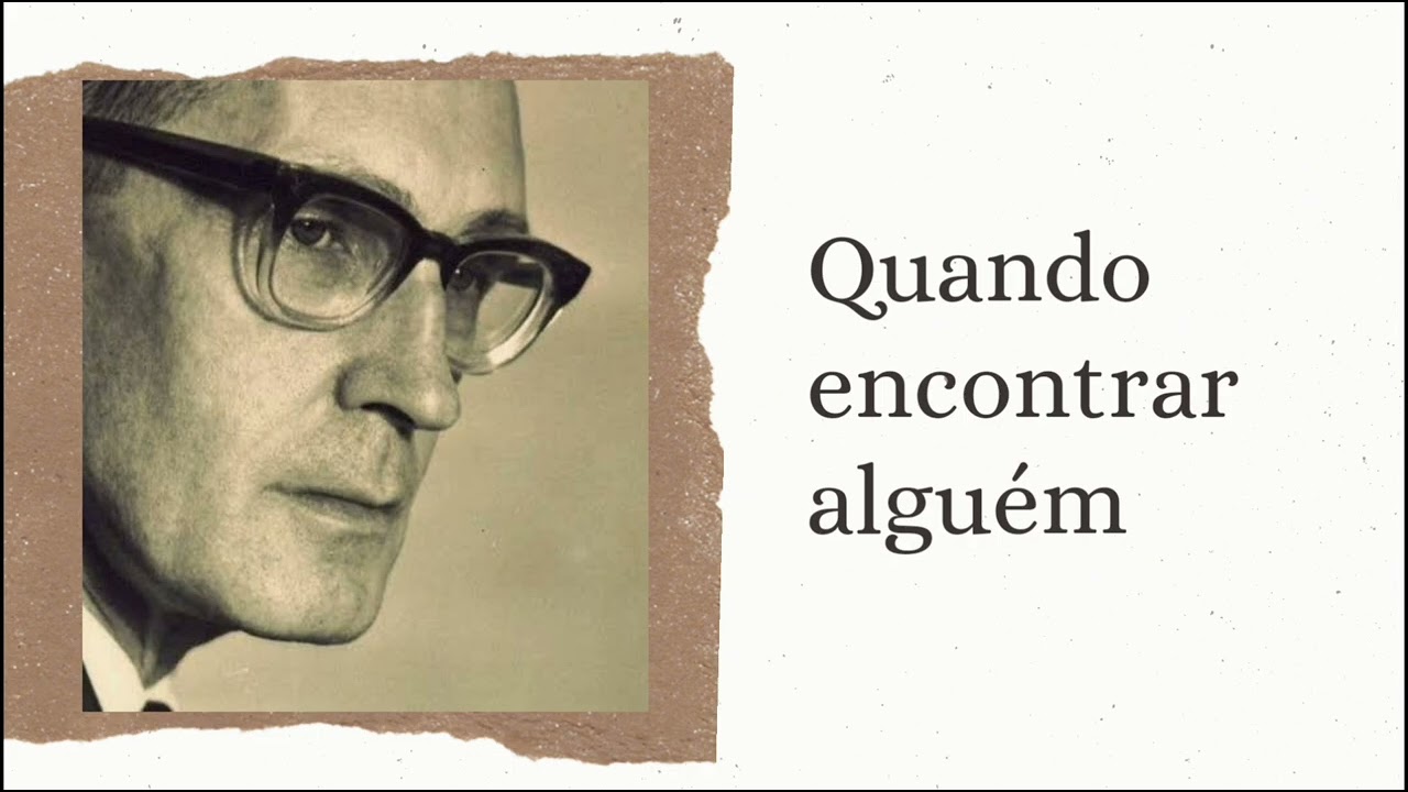 Poema: Quando encontrar alguém Carlos Drummond de Andrade Narrativa: Luciene Farias 09/05/24