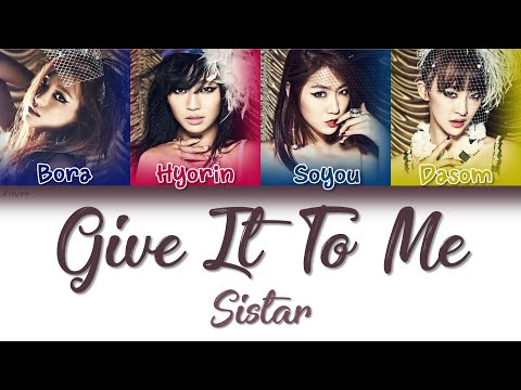 SISTAR (씨스타) - Give It To Me | Han/Rom/Eng | Color Coded Lyrics |