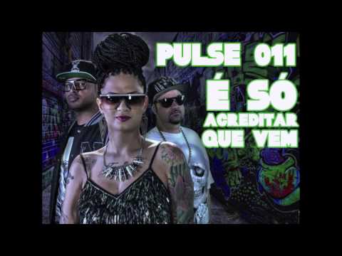 Pulse 011 - E So Acreditar Que Vem