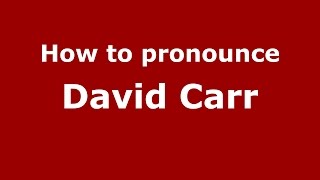 How to pronounce David Carr