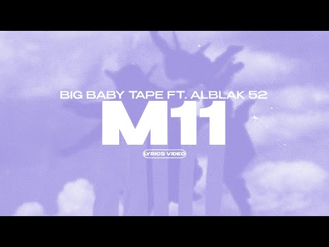 BIG BABY TAPE FT. ALBLAK 52 - M11 (Lyrics Video)| текст песни