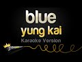 Yung Kai Blue Karaoke Version