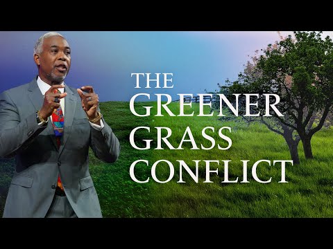 The Greener Grass Conflict | Bishop Dale C. Bronner