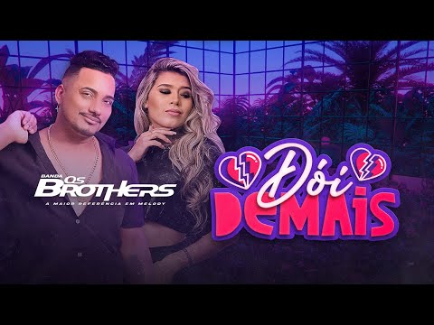 OS BROTHERS   DÓI DEMAIS
