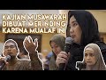 KAJIAN MUSYAWARAH DIBUAT MERINDING MUALAF INI 😭 KAJIAN MUSYAWARAH DIBUAT MERINDING MUALAF INI 😭