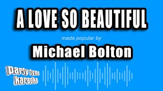 Michael Bolton - A Love So Beautiful (Karaoke Version)