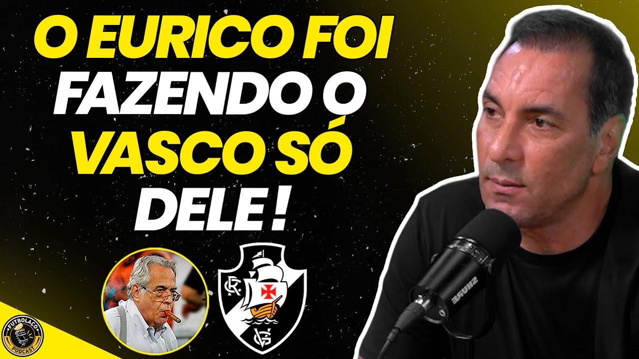 A DERROCADA DO VASCO NOS ÚLTIMOS 20 ANOS FOI CULPA DO EURICO ?