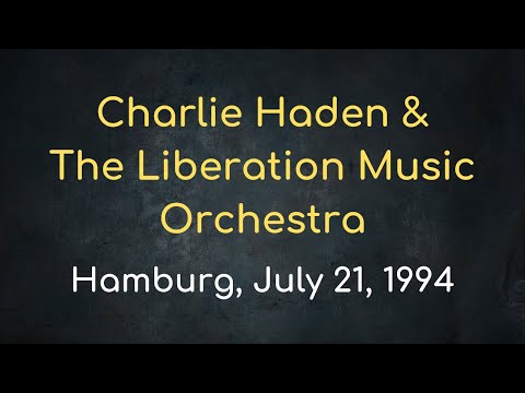 Charlie Haden & The Liberation Music Orchestra – Hamburg, July 21, 1994